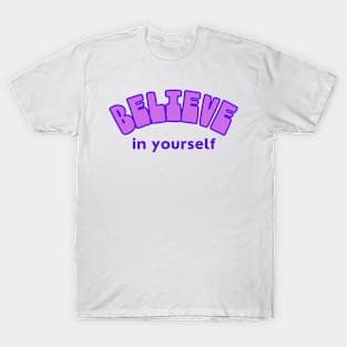 Believe in Yourself T-Shirt